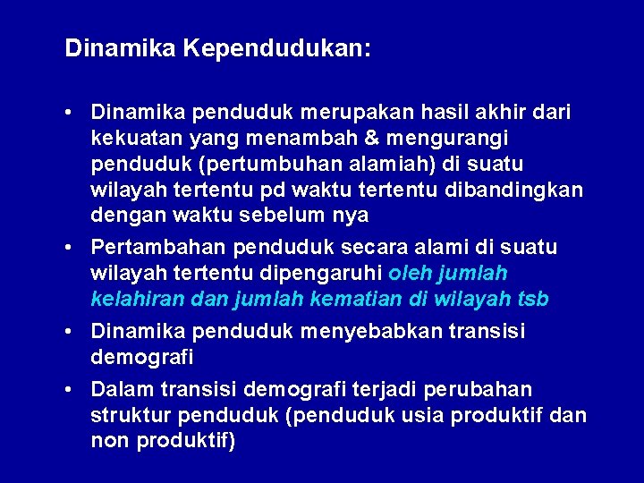 Dinamika Kependudukan: • Dinamika penduduk merupakan hasil akhir dari kekuatan yang menambah & mengurangi