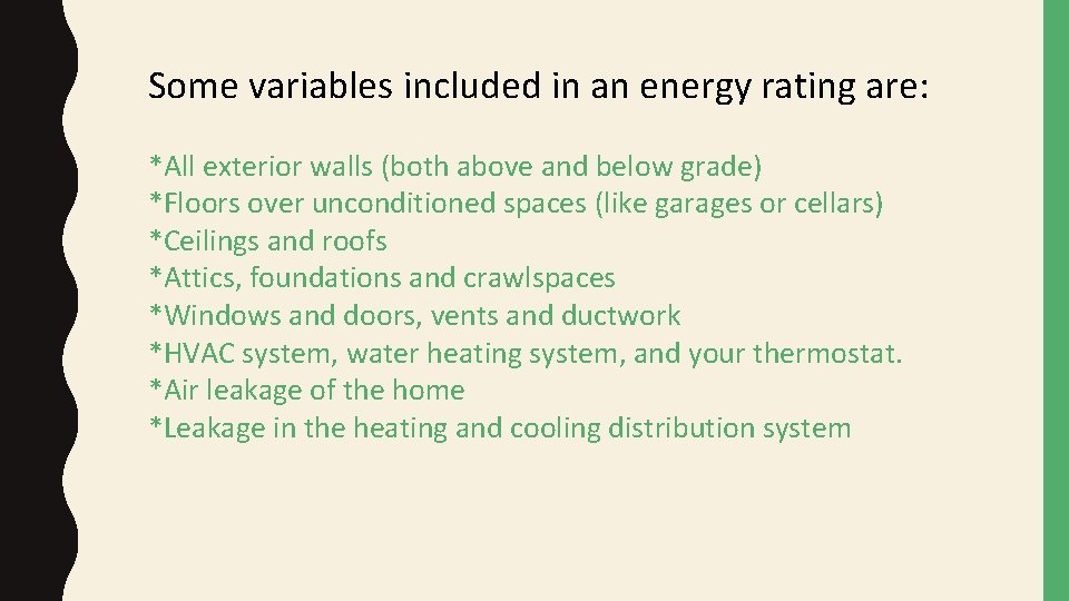 Some variables included in an energy rating are: *All exterior walls (both above and