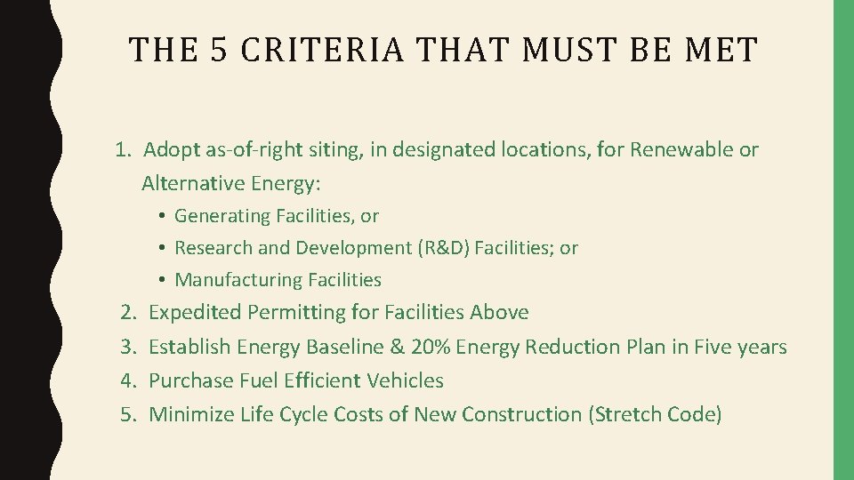 THE 5 CRITERIA THAT MUST BE MET 1. Adopt as-of-right siting, in designated locations,