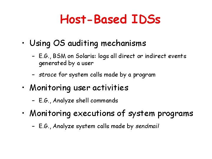 Host-Based IDSs • Using OS auditing mechanisms – E. G. , BSM on Solaris: