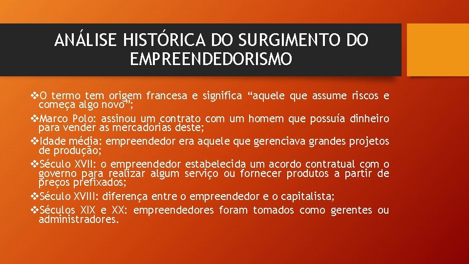 ANÁLISE HISTÓRICA DO SURGIMENTO DO EMPREENDEDORISMO v. O termo tem origem francesa e significa