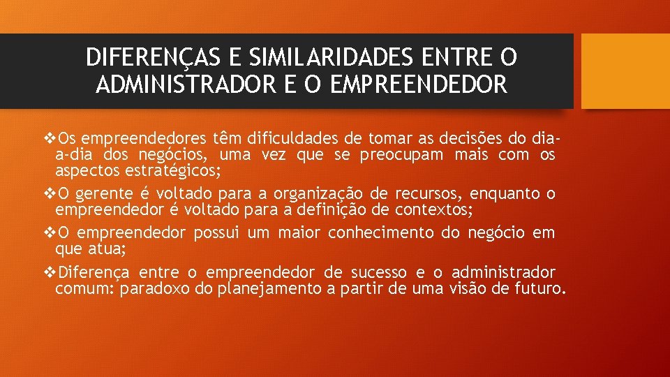 DIFERENÇAS E SIMILARIDADES ENTRE O ADMINISTRADOR E O EMPREENDEDOR v. Os empreendedores têm dificuldades