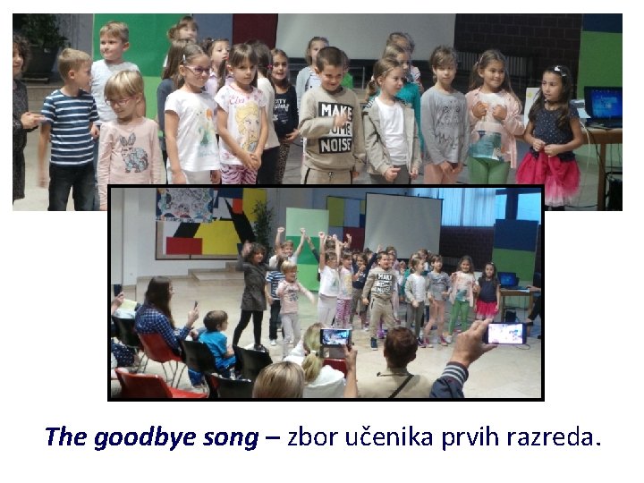 The goodbye song – zbor učenika prvih razreda. 