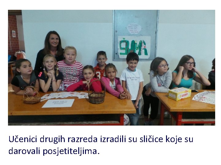 Učenici drugih razreda izradili su sličice koje su darovali posjetiteljima. 