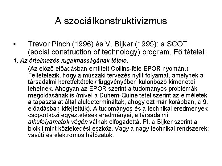 A szociálkonstruktivizmus • Trevor Pinch (1996) és V. Bijker (1995): a SCOT (social construction