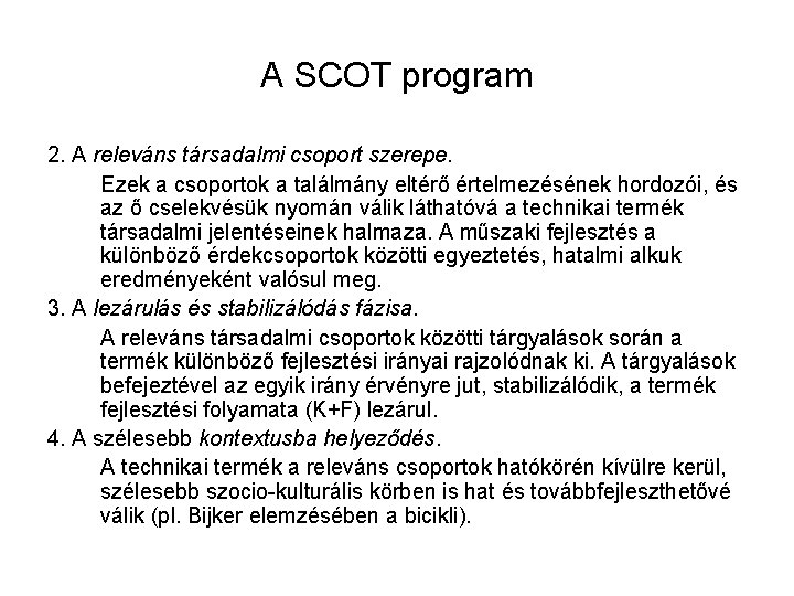 A SCOT program 2. A releváns társadalmi csoport szerepe. Ezek a csoportok a találmány