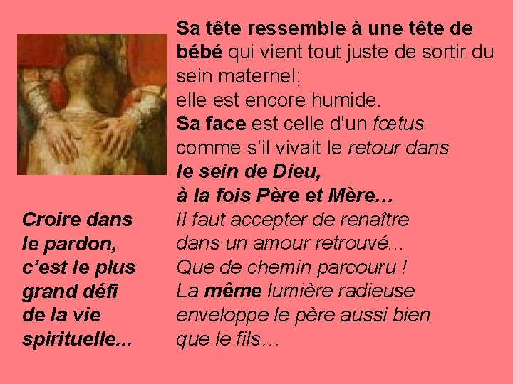 Croire dans le pardon, c’est le plus grand défi de la vie spirituelle. .