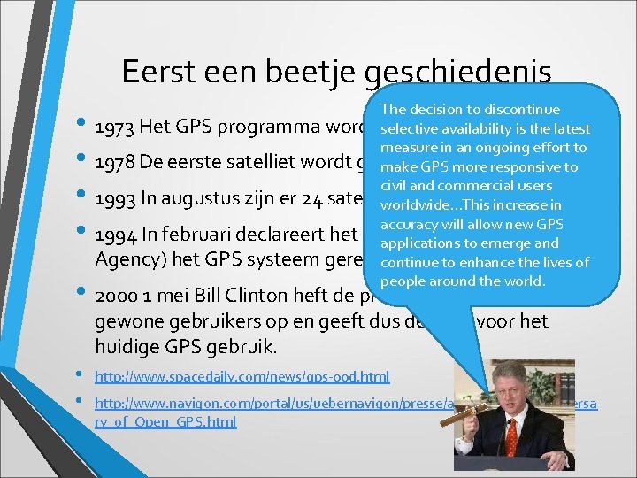 Eerst een beetje geschiedenis • • The decision to discontinue 1973 Het GPS programma