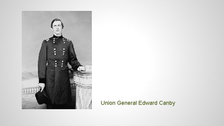 Union General Edward Canby 