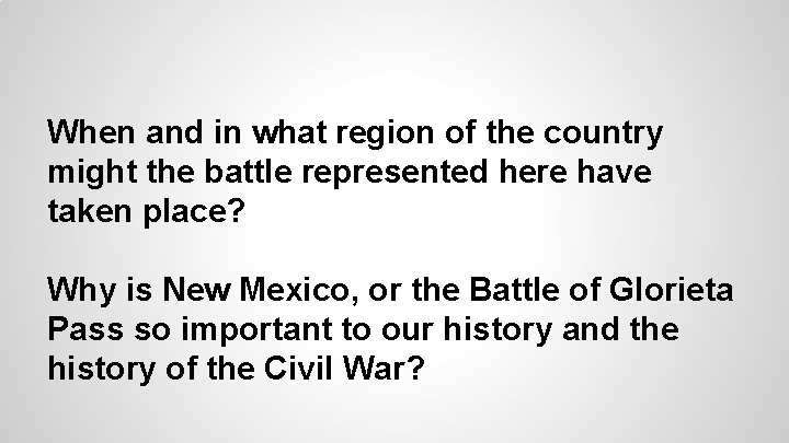 When and in what region of the country might the battle represented here have