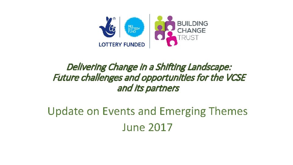 Delivering Change in a Shifting Landscape: Future challenges and opportunities for the VCSE and