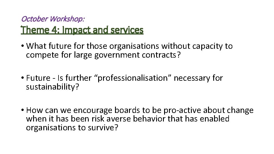 October Workshop: Theme 4: Impact and services • What future for those organisations without