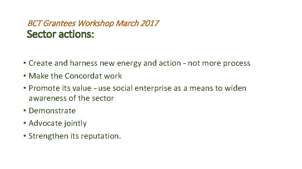 BCT Grantees Workshop March 2017 Sector actions: • Create and harness new energy and