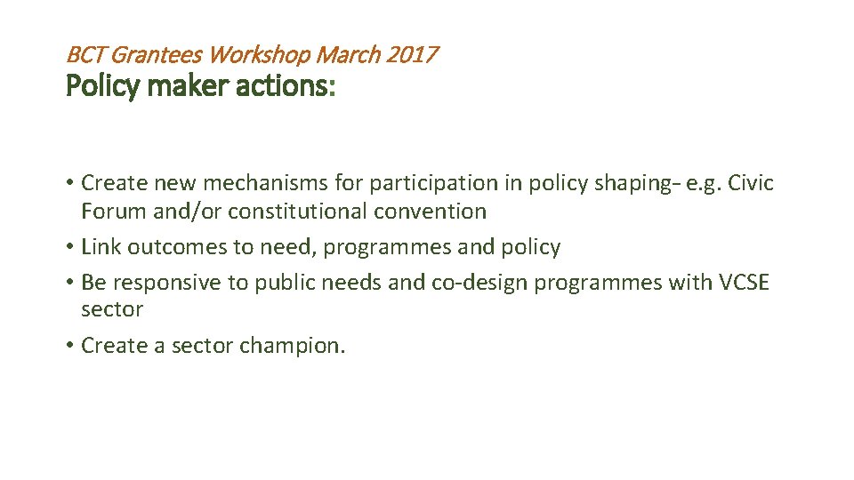 BCT Grantees Workshop March 2017 Policy maker actions: • Create new mechanisms for participation