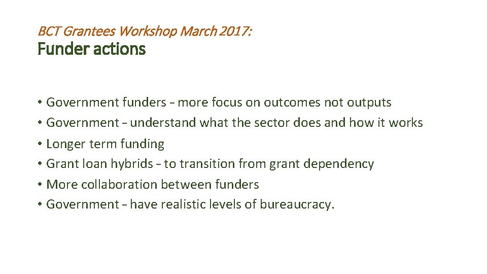 BCT Grantees Workshop March 2017: Funder actions • Government funders – more focus on