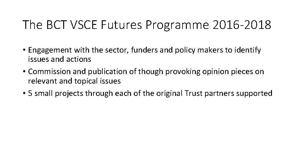 The BCT VSCE Futures Programme 2016 -2018 • Engagement with the sector, funders and