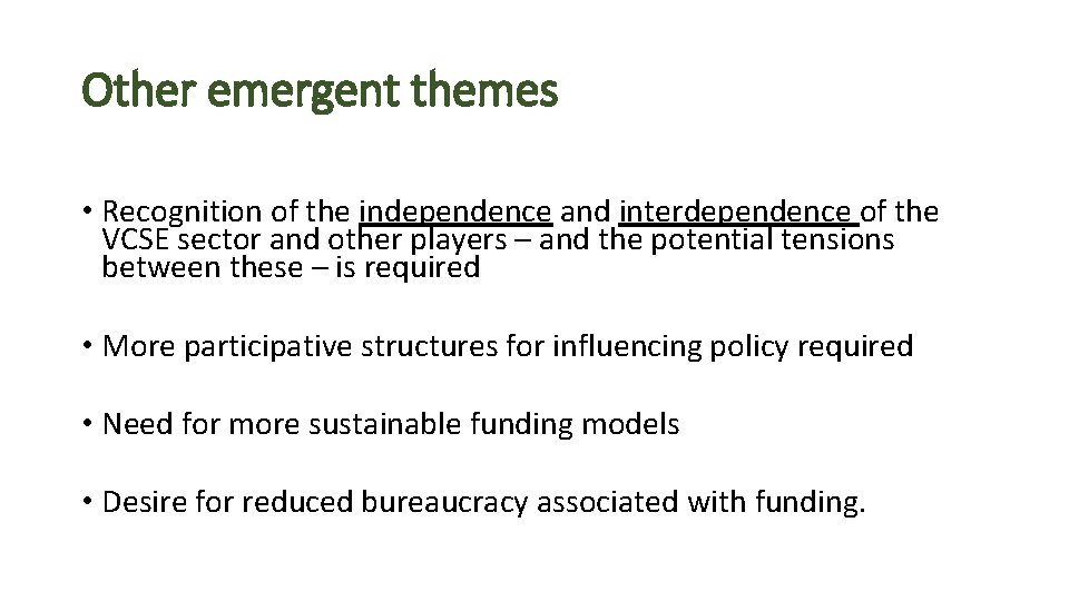 Other emergent themes • Recognition of the independence and interdependence of the VCSE sector
