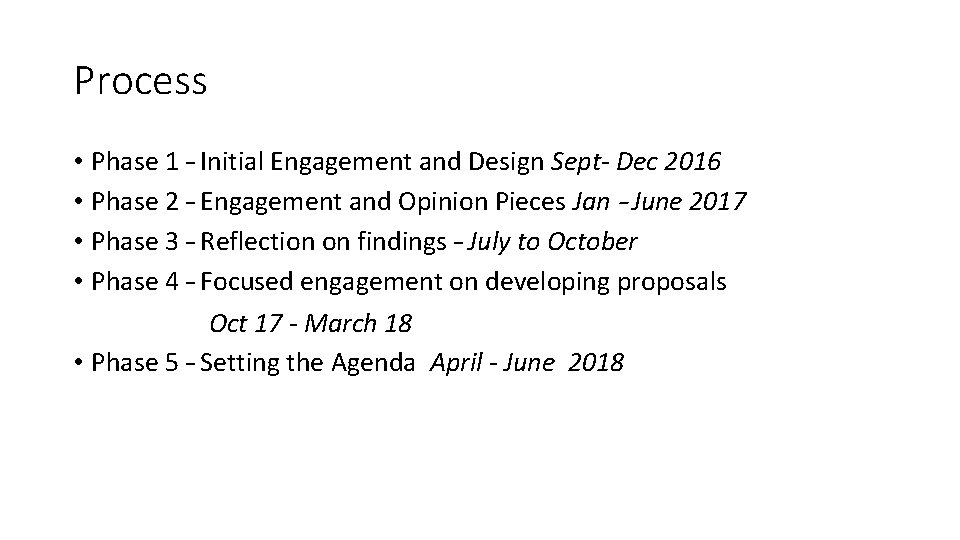 Process • Phase 1 – Initial Engagement and Design Sept- Dec 2016 • Phase