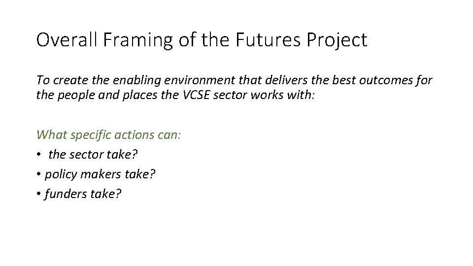 Overall Framing of the Futures Project To create the enabling environment that delivers the