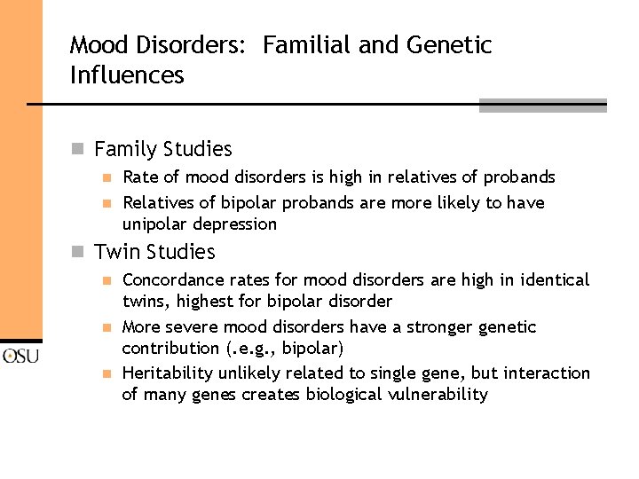Mood Disorders: Familial and Genetic Influences n Family Studies n n Rate of mood