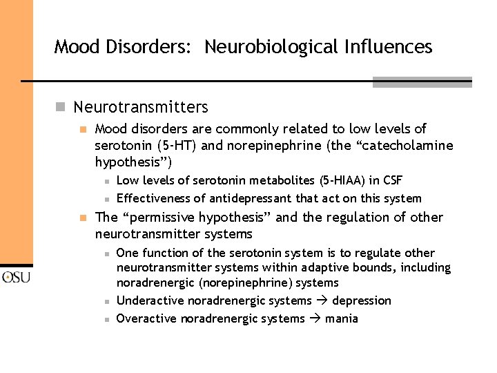 Mood Disorders: Neurobiological Influences n Neurotransmitters n Mood disorders are commonly related to low