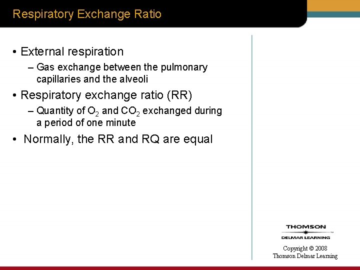 Respiratory Exchange Ratio • External respiration – Gas exchange between the pulmonary capillaries and