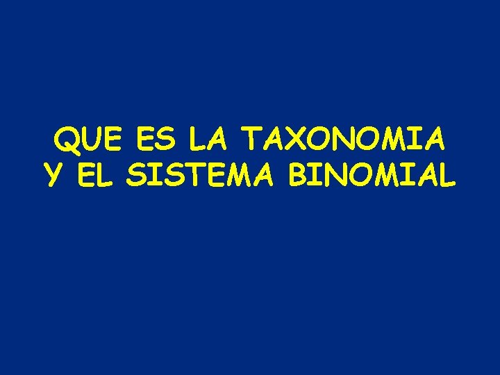QUE ES LA TAXONOMIA Y EL SISTEMA BINOMIAL