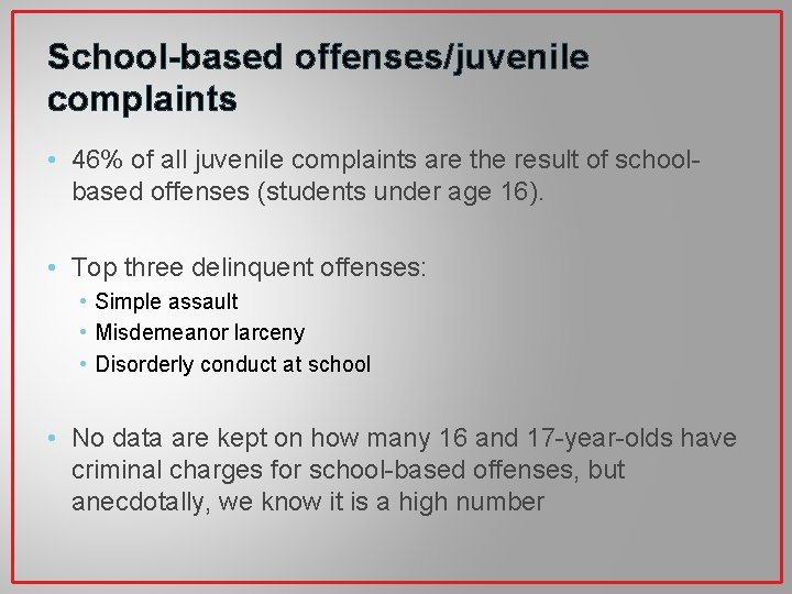 School-based offenses/juvenile complaints • 46% of all juvenile complaints are the result of schoolbased