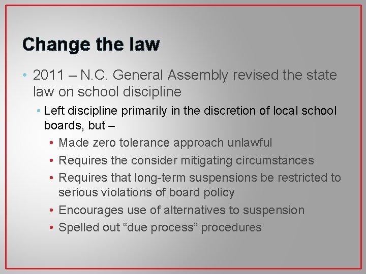 Change the law • 2011 – N. C. General Assembly revised the state law