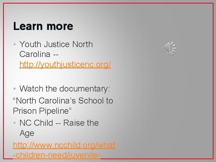 Learn more • Youth Justice North Carolina -http: //youthjusticenc. org/ • Watch the documentary: