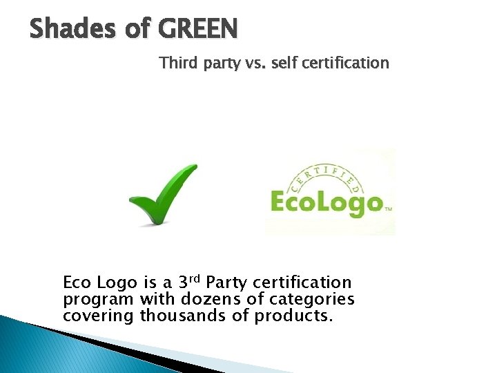 Shades of GREEN Third party vs. self certification Eco Logo is a 3 rd