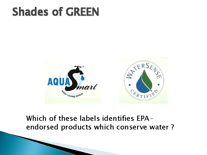 Shades of GREEN Which of these labels identifies EPAendorsed products which conserve water ?