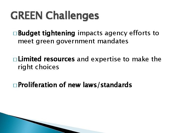 GREEN Challenges � Budget tightening impacts agency efforts to meet green government mandates �
