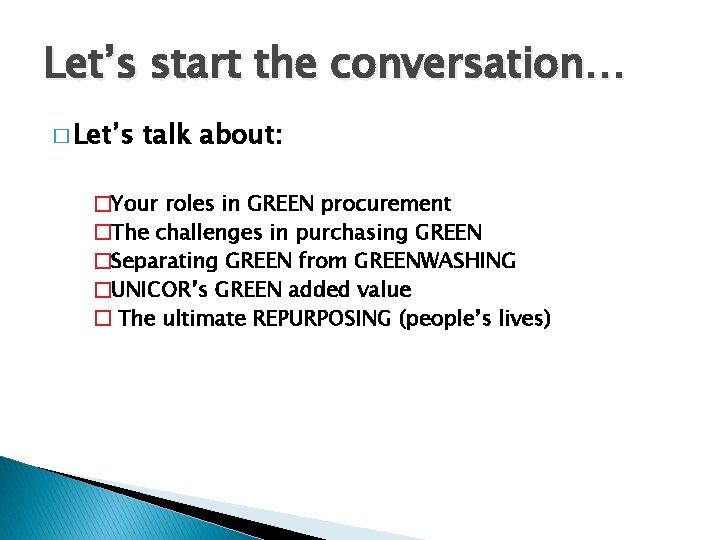 Let’s start the conversation… � Let’s talk about: �Your roles in GREEN procurement �The