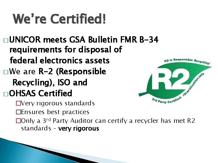 We’re Certified! � UNICOR meets GSA Bulletin FMR B-34 requirements for disposal of federal