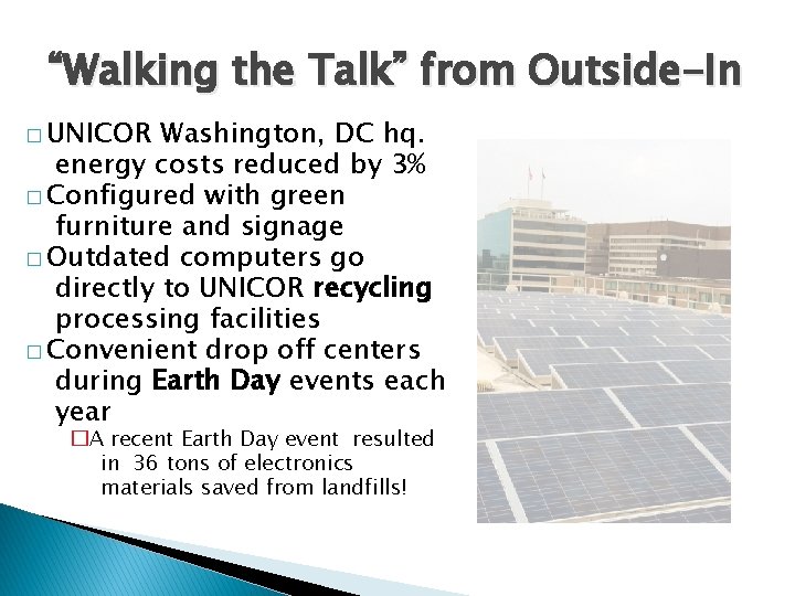 “Walking the Talk” from Outside-In � UNICOR Washington, DC hq. energy costs reduced by