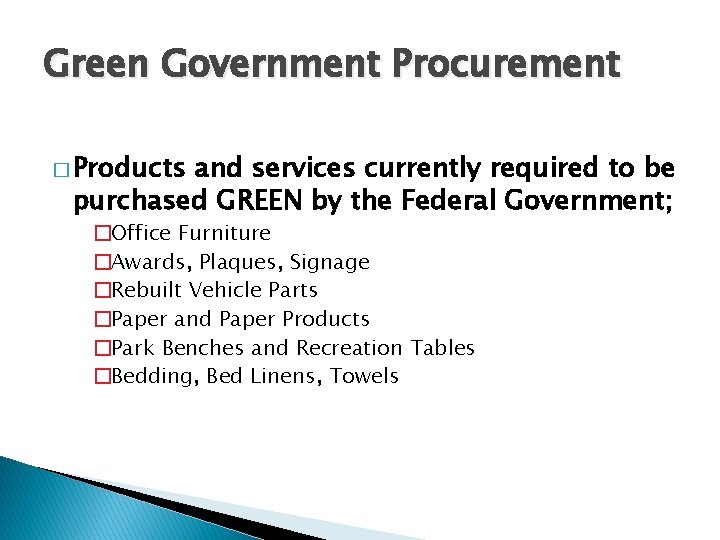 Green Government Procurement � Products and services currently required to be purchased GREEN by