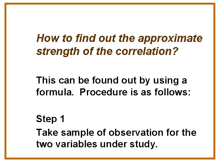 How to find out the approximate strength of the correlation? This can be found