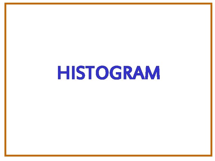 HISTOGRAM 