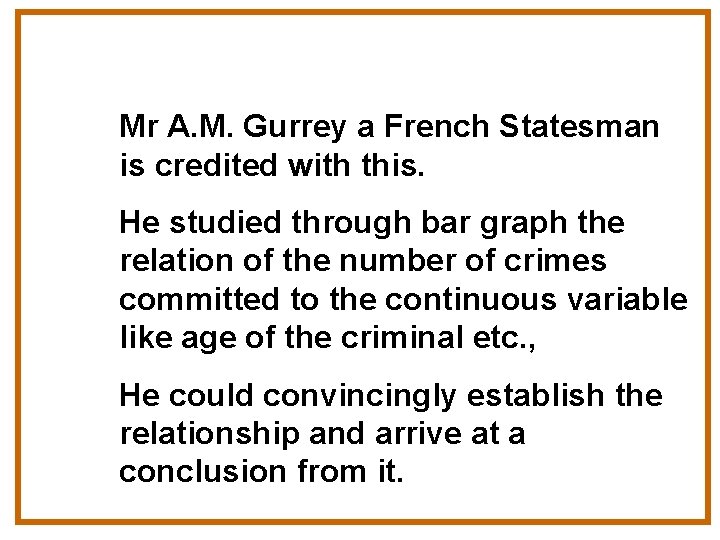 Mr A. M. Gurrey a French Statesman is credited with this. He studied through
