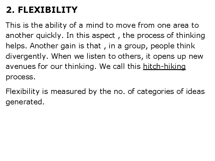 2. FLEXIBILITY This is the ability of a mind to move from one area