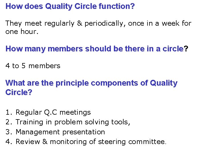 How does Quality Circle function? They meet regularly & periodically, once in a week