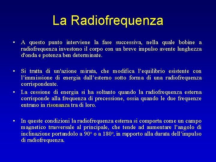 La Radiofrequenza • A questo punto interviene la fase successiva, nella quale bobine a