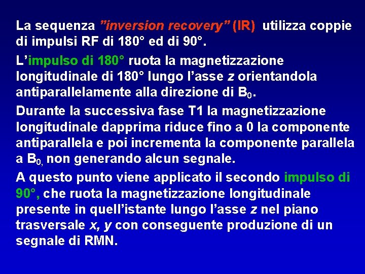 La sequenza ”inversion recovery” (IR) utilizza coppie di impulsi RF di 180° ed di