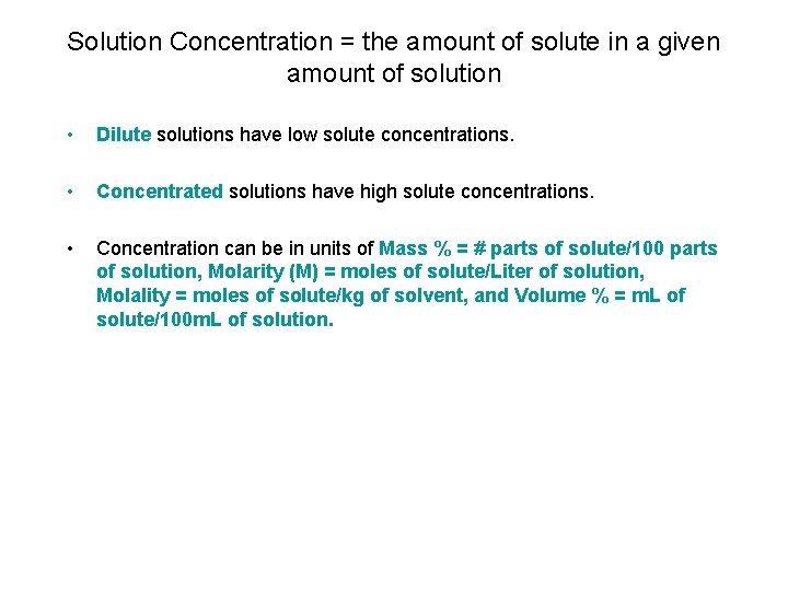 Solution Concentration = the amount of solute in a given amount of solution •