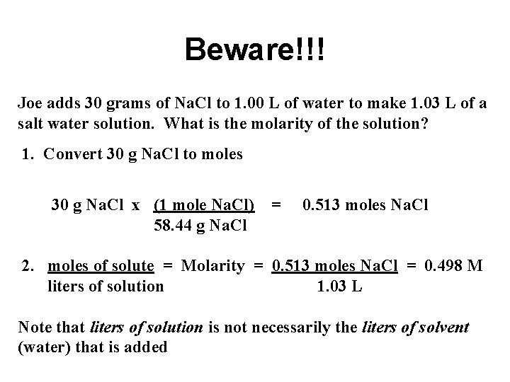 Beware!!! Joe adds 30 grams of Na. Cl to 1. 00 L of water