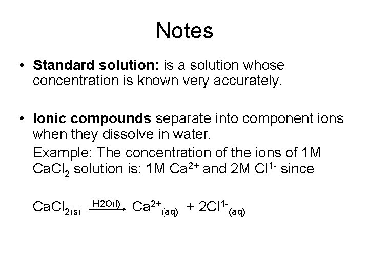 Notes • Standard solution: is a solution whose concentration is known very accurately. •