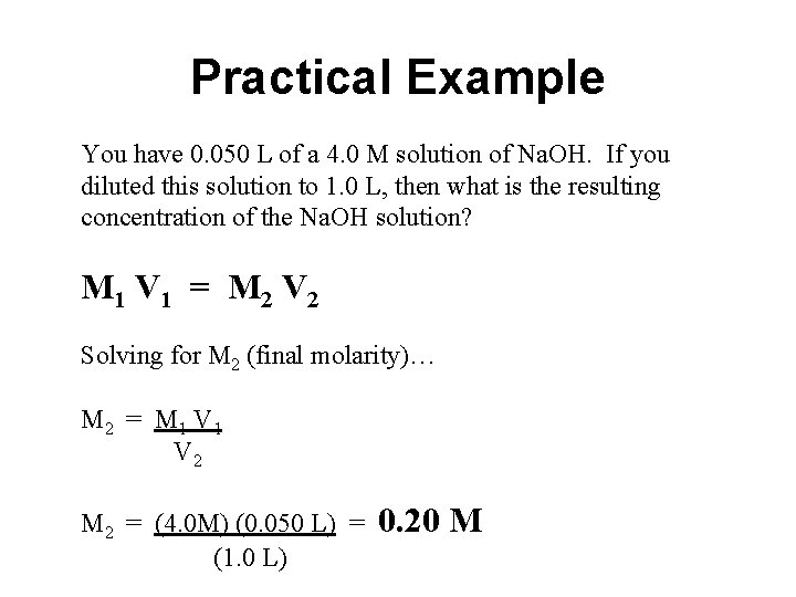 Practical Example You have 0. 050 L of a 4. 0 M solution of