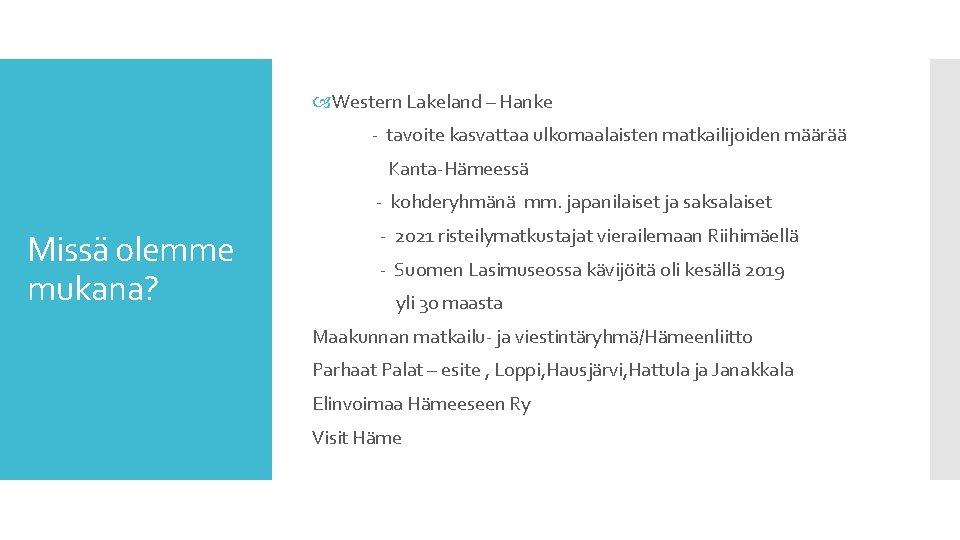 Western Lakeland – Hanke - tavoite kasvattaa ulkomaalaisten matkailijoiden määrää Kanta-Hämeessä - kohderyhmänä