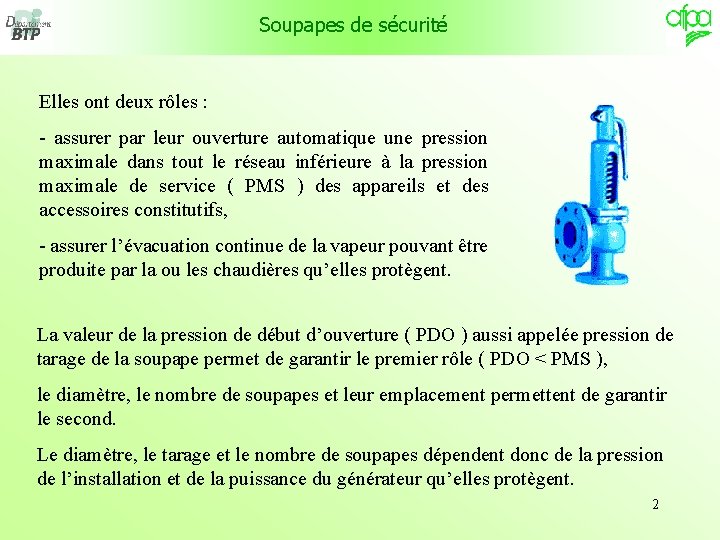 Soupapes de sécurité Elles ont deux rôles : - assurer par leur ouverture automatique Soupapes de sécurité Elles ont deux rôles : - assurer par leur ouverture automatique